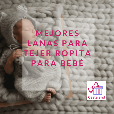 más lejos España Moda Cuales son las mejores lanas para tejer ropita de bebé? - Blog de Cestaland